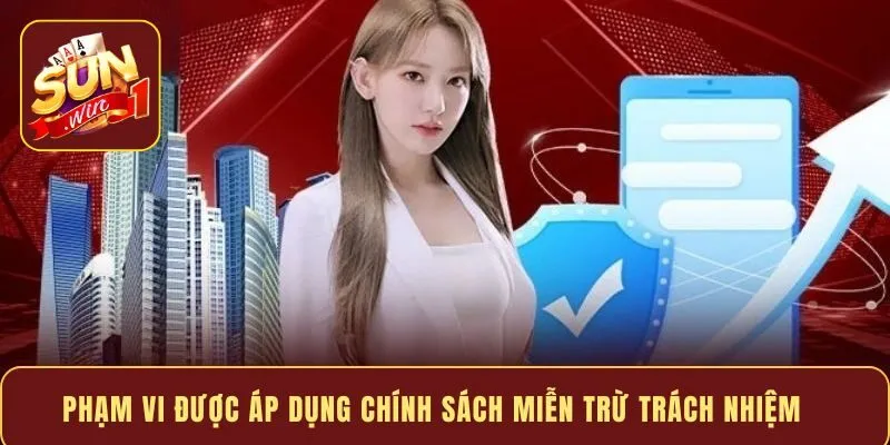 Phạm vi được áp dụng chính sách miễn trừ trách nhiệm